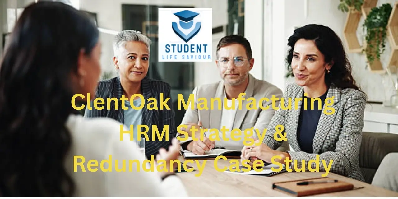 ClentOak Manufacturing HRM Strategy & Redundancy Case Study
